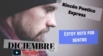 Rincon Poetico express. Estoy roto por dentro